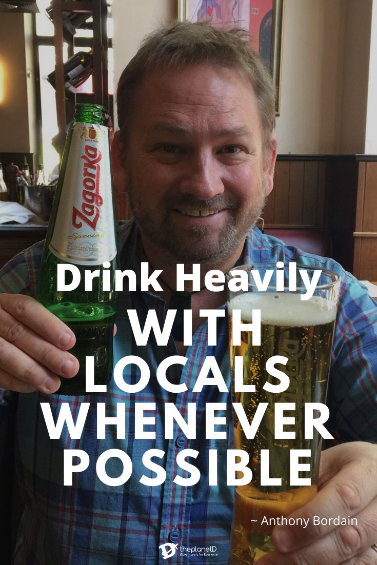 antony bordain travel quote | drink heavily