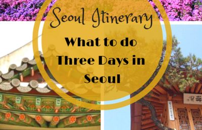 Seoul Itinerary what to do in Three Days in Seoul